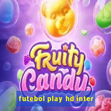 futebol play hd inter